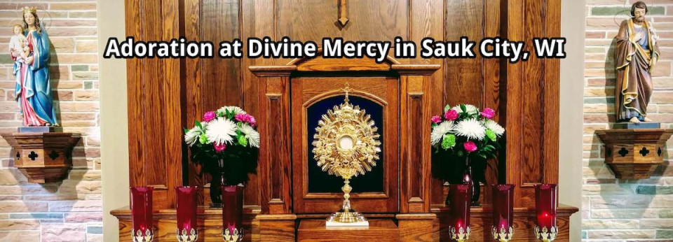 Adoration at Divine Mercy in Sauk City, WI